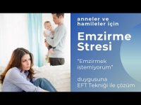 Anneler ve Hamileler için “Emzirme Stresi” ve “Enzirmek İstemiyorum” duygusuna EFT Tekniği ile çözüm