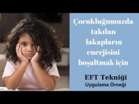 Çocukluğumuzda takılan lakapların enerjisini boşaltmak için EFT Tekniği Uygulama Örneği